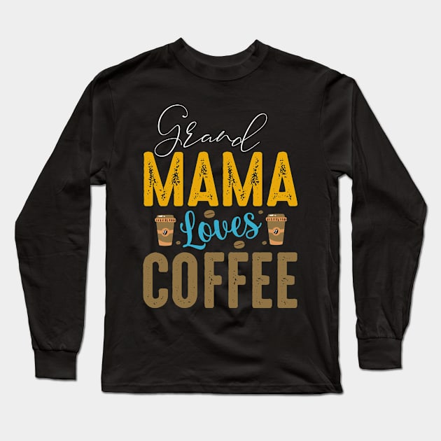 "This Grand Mama Loves Coffee" Long Sleeve T-Shirt by Coffee King Tees